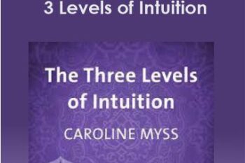 Caroline Myss - 3 Levels of Intuition