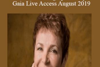 Caroline Myss - Revolutionizing Spirituality Gaia Live Access August 2019