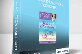 Caroline Sutherland - The Body Knows About Hormones