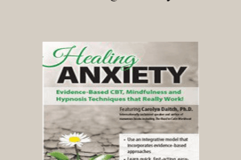 Carolyn Daitch - Healing Anxiety: Evidence-Based CBT