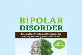 Catherine Ness - Bipolar Disorder: Integrative Treatment Strategies for Lasting Recovery and Stabilization
