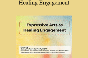Cathy Malchiodi - Expressive Arts as Healing Engagement