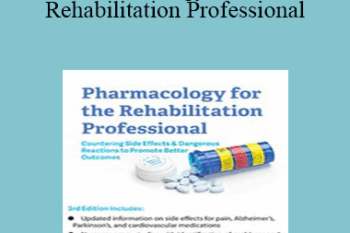 Chad C. Hensel - Pharmacology for the Rehabilitation Professional: Countering Side Effects & Dangerous Reactions to Promote Better Outcomes