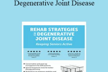 Chad Thompson - Rehab Strategies for Degenerative Joint Disease: Keeping Seniors Active