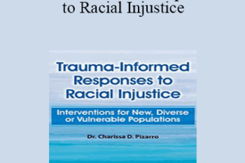 Charissa Pizarro - Trauma-Informed Responses to Racial Injustice: Interventions for New