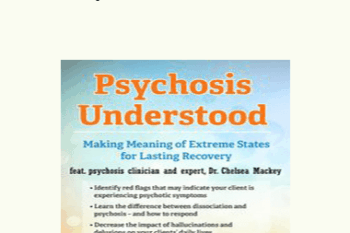 Chelsea Mackey - Psychosis Understood: Making Meaning of Extreme States for Lasting Recovery