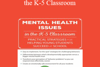 Cheryl Catron - Mental Health Issues in the K-5 Classroom: Practical Strategies for Helping Young Students Succeed at School