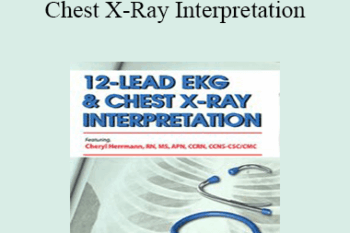 Cheryl Herrmann - 12-Lead EKG & Chest X-Ray Interpretation: Enhancing Assessment Skills for Improved Outcomes