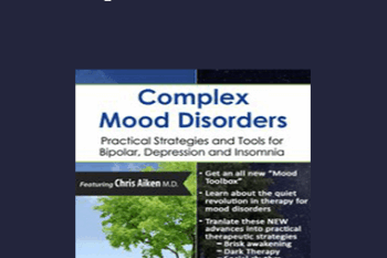 Chris Aiken - Complex Mood Disorders: Practical Strategies and Tools for Bipolar
