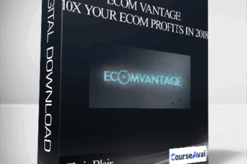 Chris Blair – Ecom Vantage – 10X Your eCom Profits in 2018
