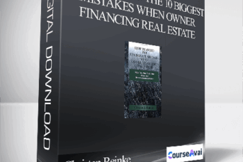 Christen Reinke – How to Avoid the 10 Biggest Mistakes When Owner Financing Real Estate