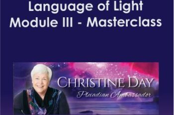 Christine Day - Language of Light Module III - Masterclass