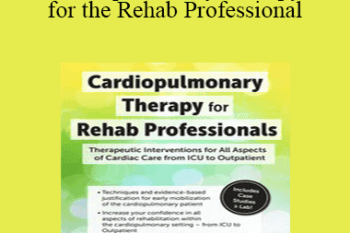 Cindy Bauer - Cardiopulmonary Therapy for the Rehab Professional: Therapeutic Interventions for All Aspects of Cardiac Care - From ICU to Outpatient