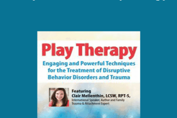 Clair Mellenthin - 2-Day Conference: Play Therapy: Engaging Powerful Techniques for the Treatment of Disruptive Behavior Disorders and Trauma