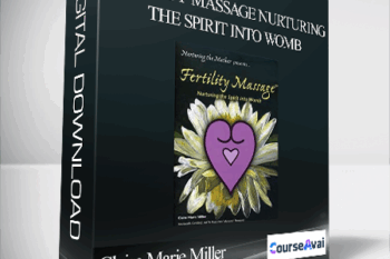Claire Marie Miller - Fertility Massage Nurturing the Spirit Into Womb