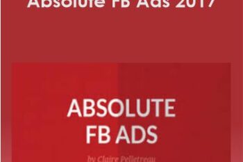 Claire Pelletreau – Absolute FB Ads 2017