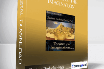 Clarissa Pinkola Estes – Theatre of the Imagination