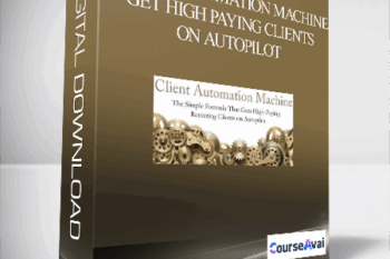 Client Automation Machine – Get High Paying Clients On Autopilot
