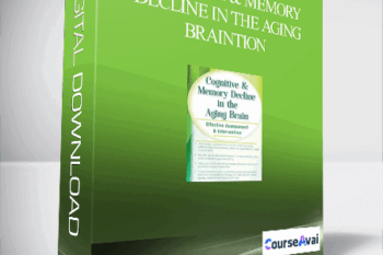 Cognitive & Memory Decline in the Aging Brain: Effective Assessment & Intervention