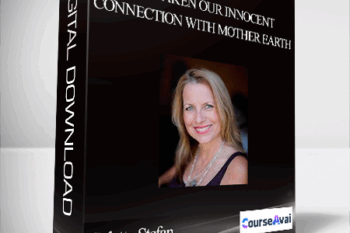 Colette Stefan - Re-awaken Our Innocent Connection With Mother Earth