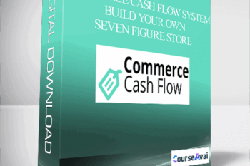 Commerce Cash Flow System – Build Your Own Seven Figure Store