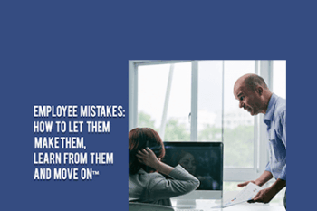 Contagious Companies - EMPLOYEE MISTAKES: HOW TO LET THEM MAKE THEM