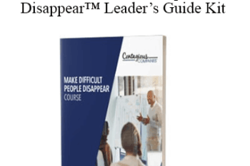 Contagious Companies - Make Difficult People Disappear™ Leader’s Guide Kit