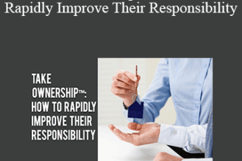 Contagious Companies - Take Ownership!™ How to Rapidly Improve Their Responsibility