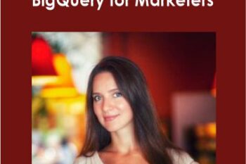 ConversionXL & Khrystyna Grynko - BigQuery for Marketers