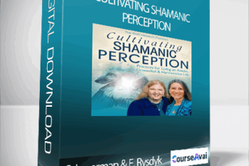 Cultivating Shamanic Perception with Sandra Ingerman & Evelyn Rysdyk