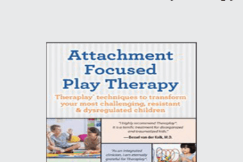 Dafna Lender - Attachment Focused Play Therapy: Theraplay® Techniques to Transform Your Most Challenging