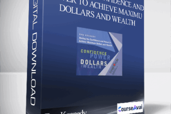 Dan Kennedy – Having the Confidence and Power to Achieve Maximum Dollars and Wealth