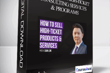 Dan Lok - How To Sell High-Ticket Consulting Services & Programs