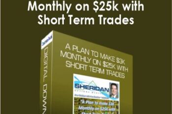 Dan Sheridan - A Plan to make $3k Monthly on $25k with Short Term Trades