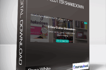 Dana White - 5 Day Clutter Shakedown