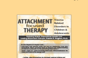 Daniel A. Hughes - Attachment Focused Therapy: Trauma Related Disorders in Children & Adolescents