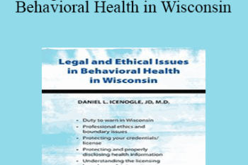 Daniel Icenogle - Legal and Ethical Issues in Behavioral Health in Wisconsin