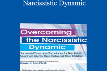 Daniel J. Fox - Overcoming the Narcissistic Dynamic: Successful Treatment Techniques for Narcissistic Spectrum Clients