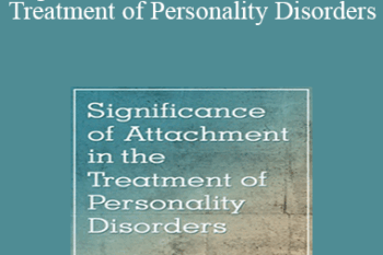 Daniel J. Fox - Significance of Attachment in the Treatment of Personality Disorders