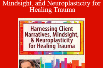 Daniel J. Siegel - Harnessing Client Narratives