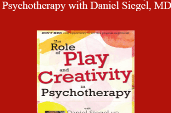 Daniel J. Siegel - The Role of Play and Creativity in Psychotherapy with Daniel Siegel