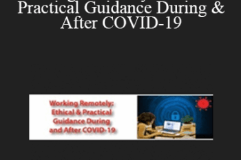 Daniel J. Siegel - Working Remotely: Ethical & Practical Guidance During & After COVID-19
