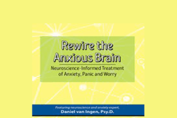Daniel J. van Ingen - Rewire the Anxious Brain: Neuroscience-Informed Treatment of Anxiety