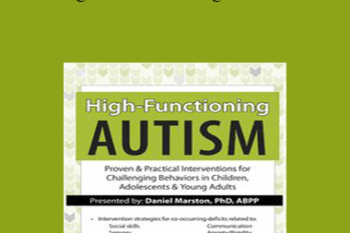 Daniel Marston - High-Functioning Autism: Proven & Practical Interventions for Challenging Behaviors in Children