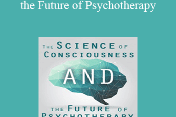 Daniel Siegel - The Science of Consciousness and the Future of Psychotherapy
