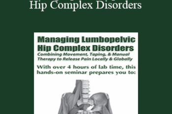 Darrell Locket - Managing Lumbopelvic Hip Complex Disorders: Combining Movement