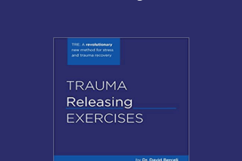 David Berceli - Trauma Releasing Exercises