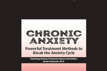 David Carbonell - Chronic Anxiety: Powerful Treatment Methods to Break the Anxiety Cycle