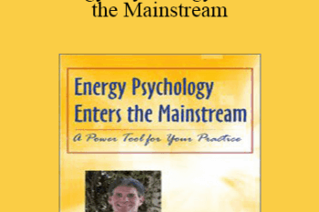 David Feinstein - Energy Psychology Enters the Mainstream: A Power Tool for Your Practice