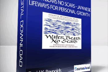 David K. Reynolds - Water Bears No Scars - Japanese Lifeways for Personal Growth